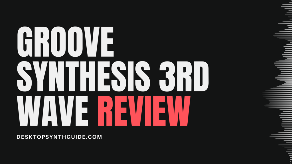 Groove Synthesis 3rd Wave Review