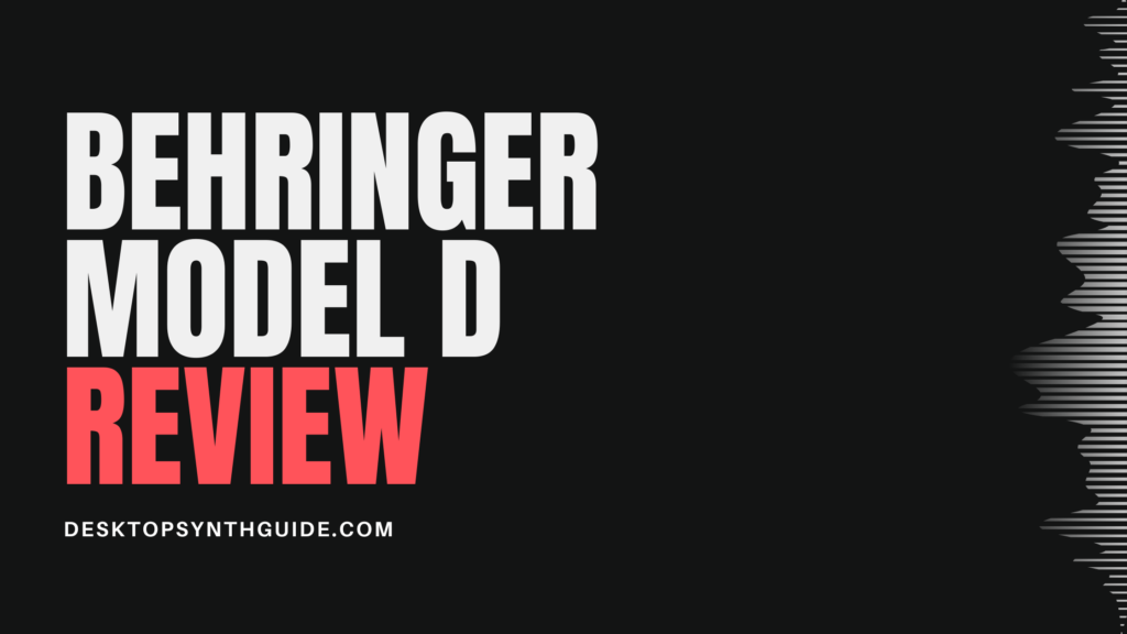 Behringer Model D Review