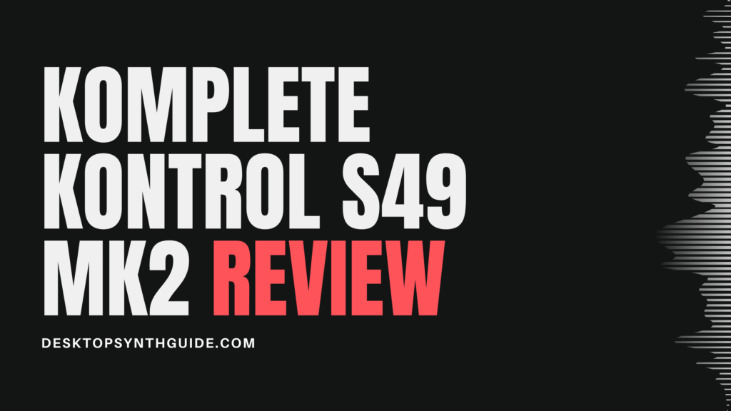 Komplete Kontrol S49 Mk2 review