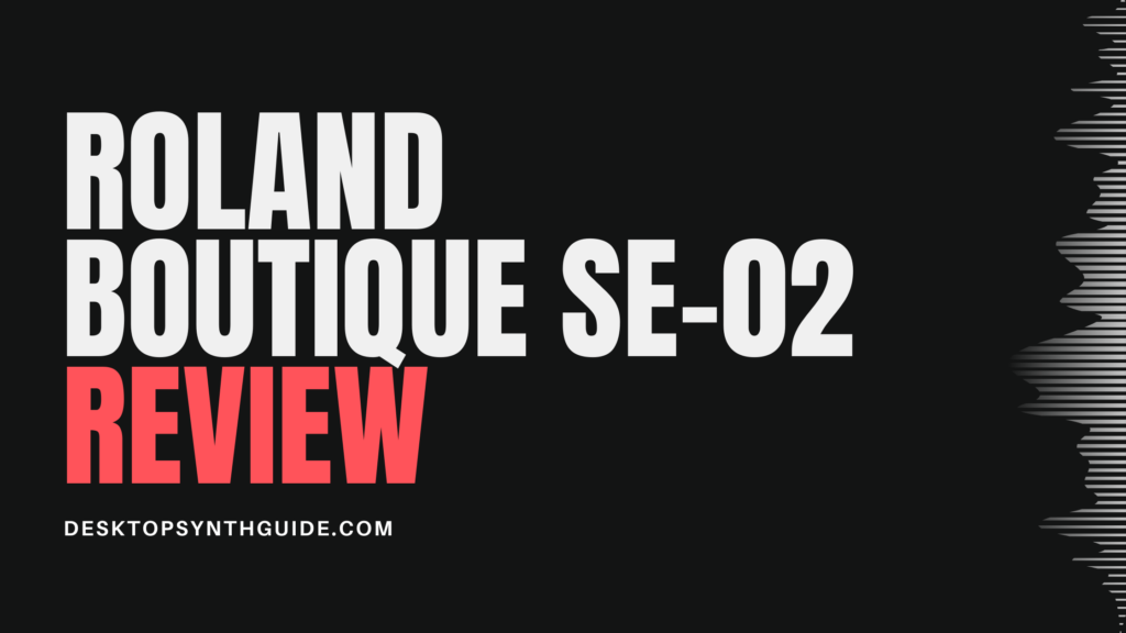 roland boutique SE-02 review