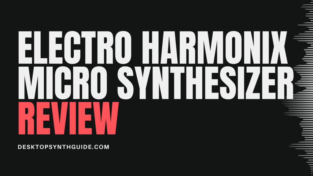 Electro Harmonix Micro Synthesizer Review