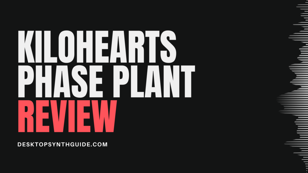 Kilohearts Phase Plant Review